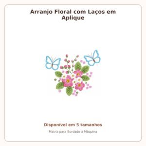 Matriz de Bordado Arranjo Floral com Borboletas em Aplique