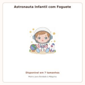 Matriz de Bordado Astronauta Infantil com Foguete