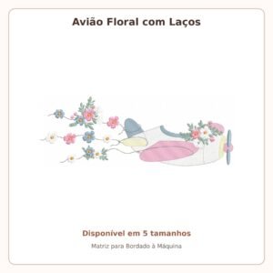 Matriz de Bordado Avião Rosa com Flores