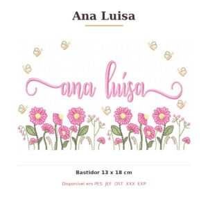 Matriz de Bordado Nome Ana Luisa Jardim Floral 13x18