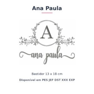 Matriz de Bordado Nome Ana Paula Nobresa Ramo Delicado 13x18