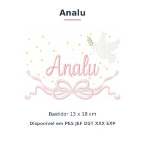 Matriz de Bordado Nome Analu Batizado Pomba Branca 13x18