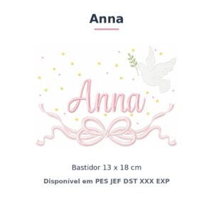 Matriz de Bordado Nome Anna Batizado Pomba Branca 13x18