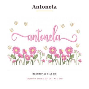 Matriz de Bordado Nome Antonela Jardim Doce Encanto 13x18