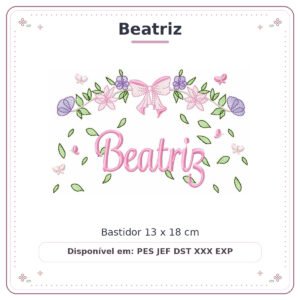 Matriz de Bordado Nome Beatriz Flores de Amor 13x18