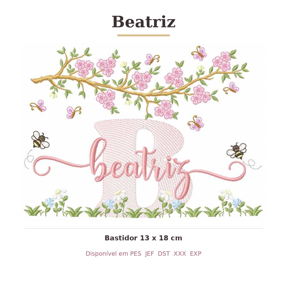 Matriz de Bordado Nome Beatriz Jardim e Abelhas 13x18