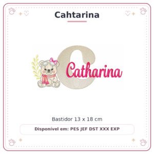 Matriz de Bordado Nome Cahtarina Ursinha Menina Baby Sobreposto 13x18