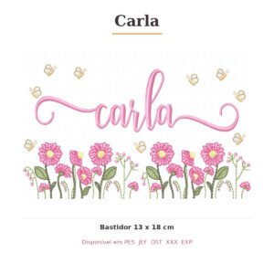 Matriz de Bordado Nome Carla Jardim Doce Encanto 13x18