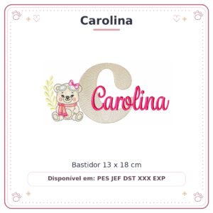 Matriz de Bordado Nome Carolina Ursinha Menina Baby Sobreposto 13x18