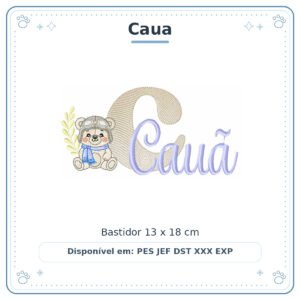Matriz de Bordado Nome Caua Ursinho Menino Baby Sobreposto 13x18