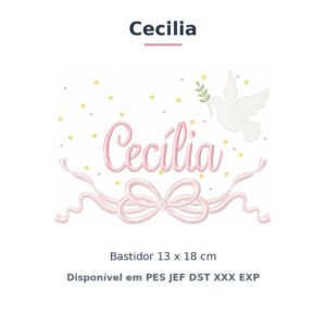 Matriz de Bordado Nome Cecilia Batizado Pomba Branca 13x18