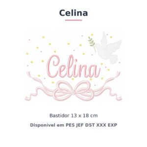 Matriz de Bordado Nome Celina Batizado Pomba Branca 13x18