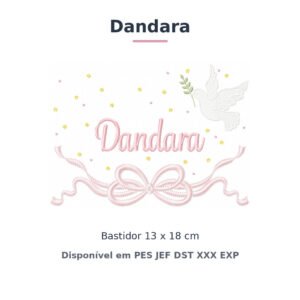 Matriz de Bordado Nome Dandara Batizado Pomba Branca 13x18