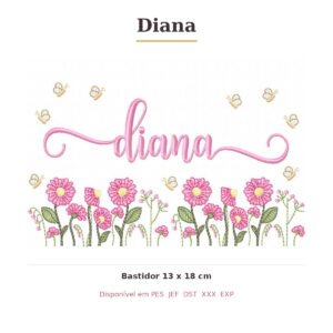 Matriz de Bordado Nome Diana Jardim Doce Encanto 13x18