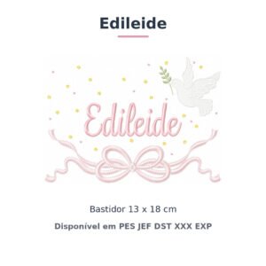 Matriz de Bordado Nome Edileide Batizado Pomba Branca 13x18