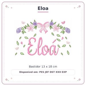 Matriz de Bordado Nome Eloa Flores de Amor 13x18