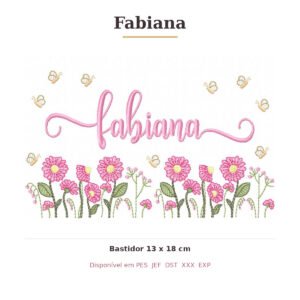 Matriz de Bordado Nome Fabiana Jardim Doce Encanto 13x18