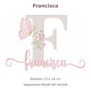 Matriz de Bordado Nome Francisca Florais 13x18