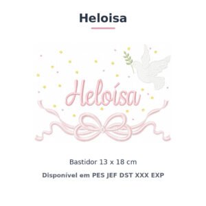 Matriz de Bordado Nome Heloisa Batizado Pomba Branca 13x18