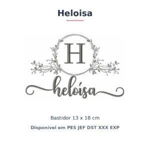 Matriz de Bordado Nome Heloisa Nobresa Ramo Delicado 13x18