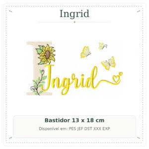 Matriz de Bordado Nome Ingrid Menina Girassol Delicada 13x18