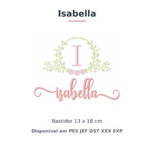 Matriz de Bordado Nome Isabella Raminho e Rosas 13x18