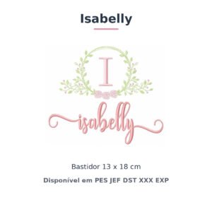 Matriz de Bordado Nome Isabelly Raminho e Rosas 13x18