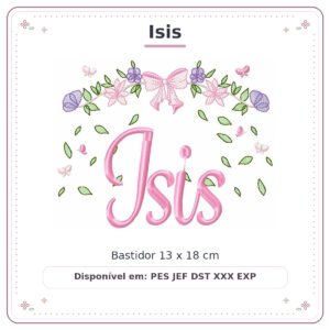 Matriz de Bordado Nome Isis Flores de Amor 13x18