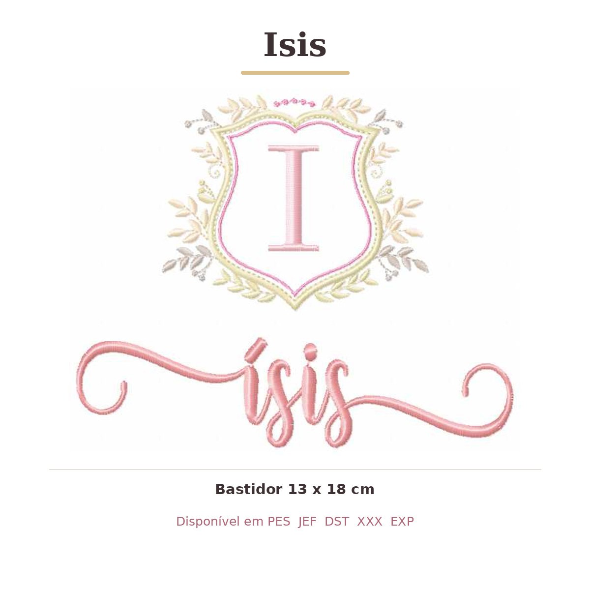 Matriz de Bordado Nome Isis Brasão 13x18