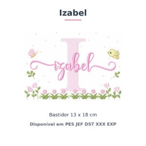 Matriz de Bordado Nome Izabel Jardim Flores e Pássaros 13x18