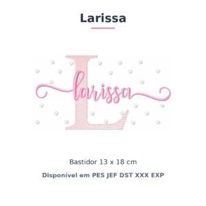 Matriz de Bordado Nome Larissa Poá e Bolinhas 13x18