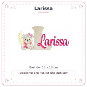 Matriz de Bordado Nome Larissa Ursinha Menina Baby Sobreposto 13x18