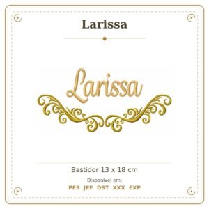Matriz de Bordado Nome Larissa Arabesco 13x18