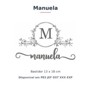 Matriz de Bordado Nome Manuela Nobresa Ramo Delicado 13x18