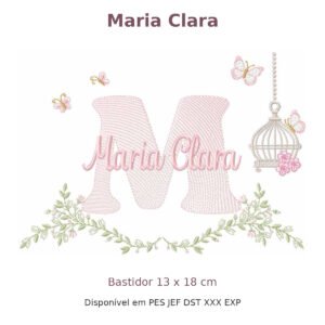 Matriz de Bordado Nome Maria Clara Gaiola e Flores 13x18