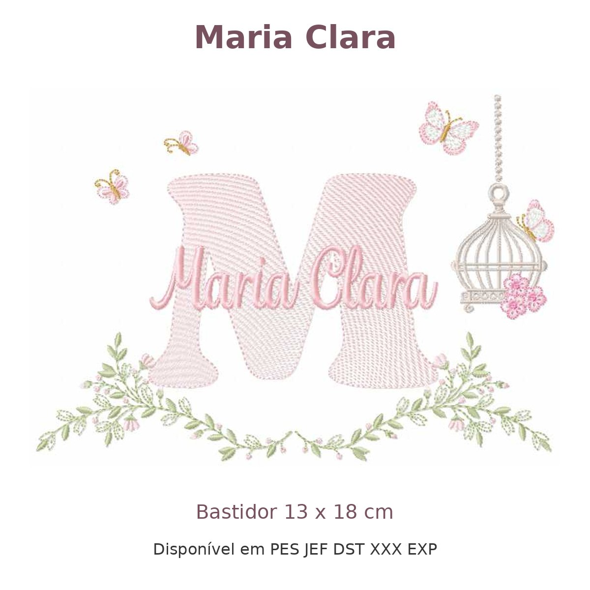 Matriz de Bordado Nome Maria Clara Gaiola e Flores 13x18