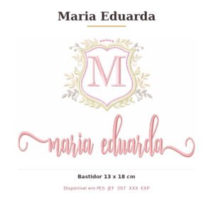 Matriz de Bordado Nome Maria Eduarda Brasão 13x18
