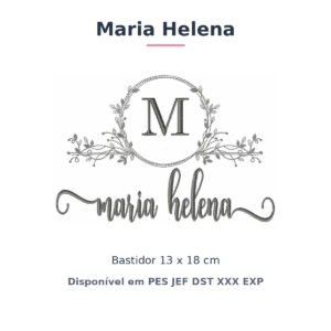 Matriz de Bordado Nome Maria Helena Nobresa Ramo Delicado 13x18