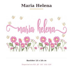 Matriz de Bordado Nome Maria Helena Jardim Doce Encanto 13x18