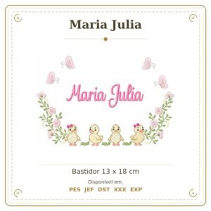 Matriz de Bordado Nome Maria Julia Patinhos Menina 13x18