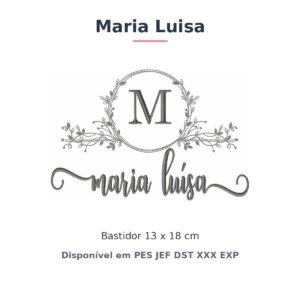 Matriz de Bordado Nome Maria Luisa Nobresa Ramo Delicado 13x18