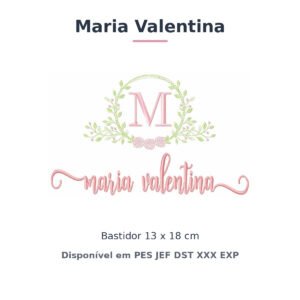 Matriz de Bordado Nome Maria Valentina Raminho e Rosas 13x18