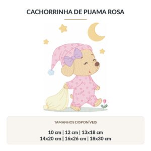 Matriz de Bordado Cachorrinha de Pijama Rosa - 10 cm, 12 cm, 13x18 cm, 14x20 cm, 16x26 cm e 18x30 cm