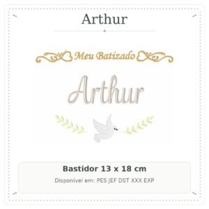 Matriz de Bordado Nome Arthur Meu Batizado com Pomba Branca e Raminhos 13x18