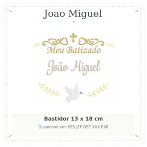 Matriz de Bordado Nome Joao Miguel Batizado com Pomba Branca e Ramos 13x18