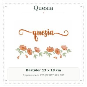 Matriz de Bordado Nome Quesia Flores Delicadinhas 1 13x18
