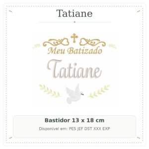 Matriz de Bordado Nome Tatiane Batizado com Pomba Branca e Ramos 13x18