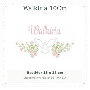 Matriz de Bordado Nome Walkiria Batizado com Pomba Branca e Flores 13x18