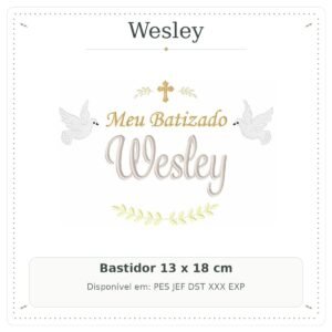 Matriz de Bordado Nome Wesley Meu Batizado com Ramo, Cruz e Pomba Branca 13x18