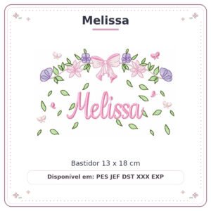 Matriz de Bordado Nome Melissa Flores de Amor 13x18